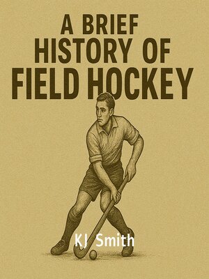 cover image of A Brief History of Field Hockey